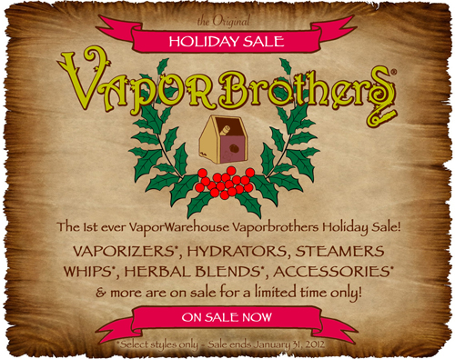 Vaporbrothers on Sale for the Holidays. Sale Ends Jan 31, 2012